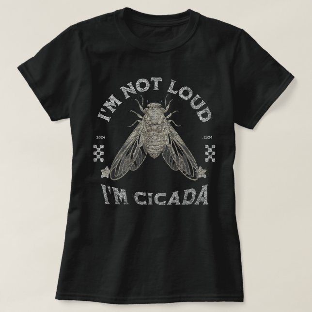 Camiseta Cicada Im Not Loud Im Cicada (Diseño del anverso)