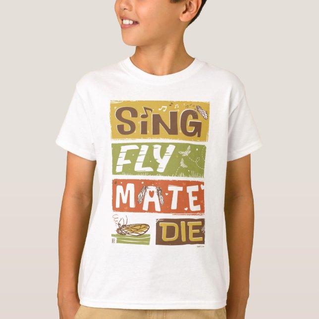 Camiseta Cicada Sing Fly Mate Die (Anverso)