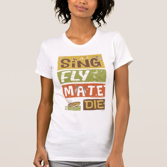 Camiseta Cicada Sing Fly Mate Die (Anverso)