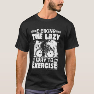 CAMISETA CICLAR CON E-BIKE LA MANERA PEREZOSA DE HACER EJER