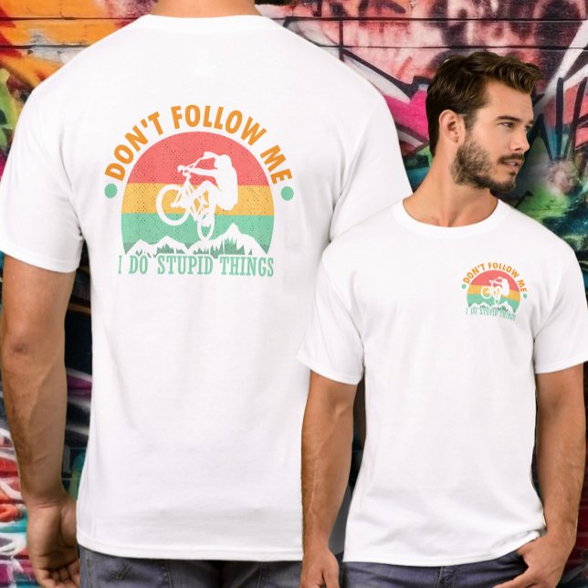 Camiseta Cíclista gracioso no me sigue (Funny cyclist t-shirt - Don't Follow Me, I Do Stupid Stuff. Choose color, for men, women or kids.)