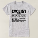 Camiseta Ciclista Noun Funny Cycling Lover Sarcastic<br><div class="desc">Funny Cyclist Dice "Ciclista Alguien Que Soluciona Un Problema Que No Sabías Que Tenías De Una Manera Que No Podías Entender". Agarra este diseño Funny Cyclist como un regalo gracioso para una mamá,  papá o amigo impresionante.</div>