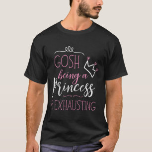 Camiseta Cielos Ser Una Princesa Es Agotador