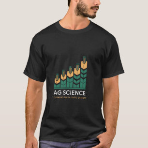 Camiseta Ciencia agrícola convirtiendo datos en la cena S