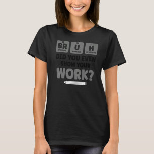 Camiseta Ciencia Bruh Química Biología Física Té escolar