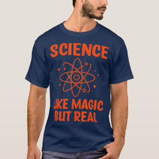 Camiseta Ciencia como la magia pero la ciencia científica r