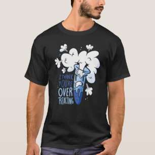 Camiseta Ciencia - Creo que estás exagerando con Premium