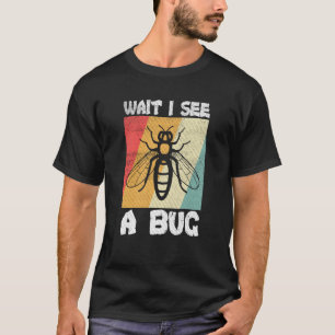 Camiseta Ciencia de insectos de error Esperar veo un fallo 