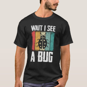 Camiseta Ciencia de insectos de error Esperar veo un fallo