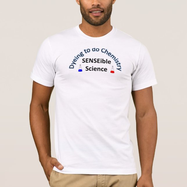 Camiseta CIENCIA de SENSEible:  Teñido para hacer química (Anverso)