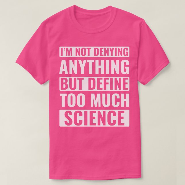 Camiseta Ciencia Divertida Científico Demasiada Ciencia (Diseño del anverso)