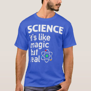 Camiseta Ciencia - Es como la magia pero la ciencia real T 