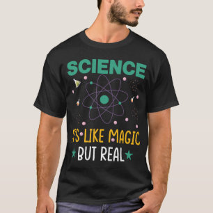 CAMISETA CIENCIA ES COMO MAGIA PERO REAL FREAK CIENTÍFICO T