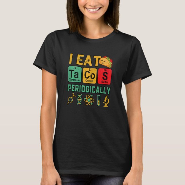 Camiseta Ciencia femenina que como tacos periódicamente me  (Anverso)