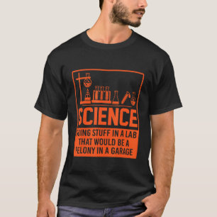 Camiseta Ciencia Haciendo Cosas En Un Laboratorio Que Sería