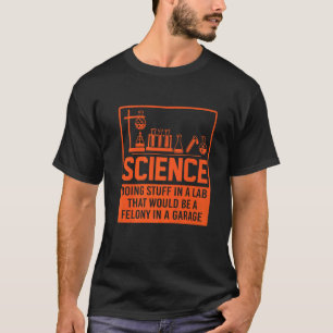 Camiseta Ciencia Haciendo Cosas En Un Laboratorio Que Sería