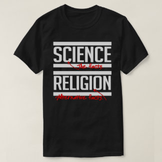 Camiseta Ciencia = Hechos y religión = Hechos alternativos