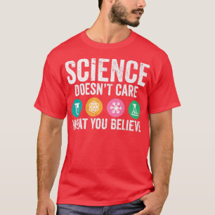 Camiseta Ciencia Lover Pun I La ciencia no te importa lo qu