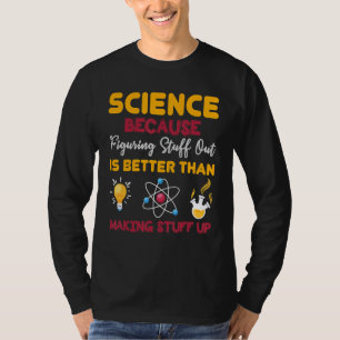 Camiseta Ciencia porque descubrir cosas es mejor que hacer 