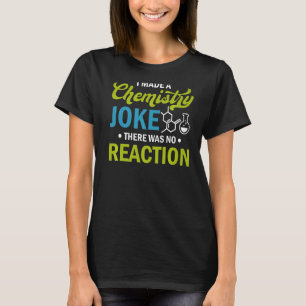 Camiseta Ciencia Que Hice Un Chiste De Química No Había Alc