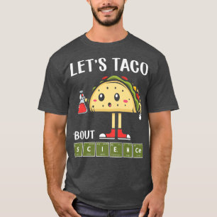 Camiseta Ciencia, Stem Let's Taco sobre ciencia Stem Studen