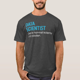 Camiseta Científico de datos como científico normal sólo má