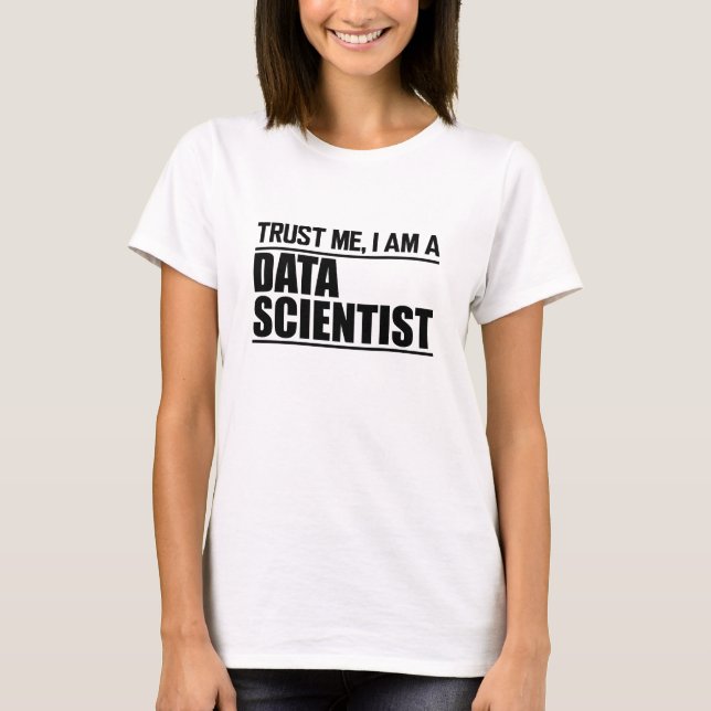 Camiseta Científico de datos - Créanme, soy un científico d (Anverso)