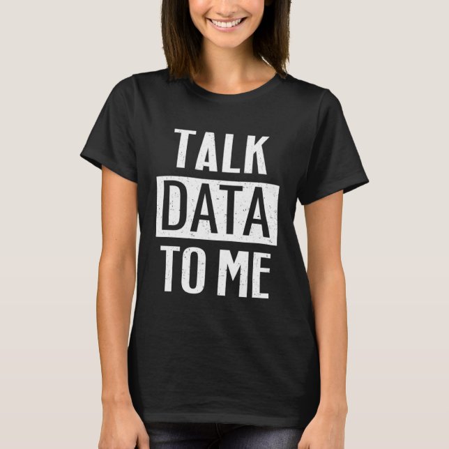 Camiseta Científico De Datos Me Habla De Datos (Anverso)