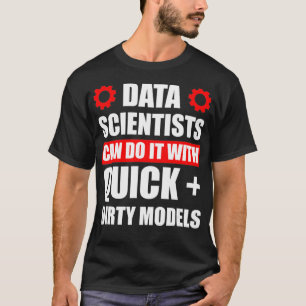 Camiseta Científico de datos Quick Dirty Data Science Minin