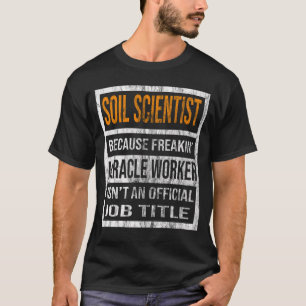 Camiseta Científico del Suelo Porque Es Un Trabajador De Mi