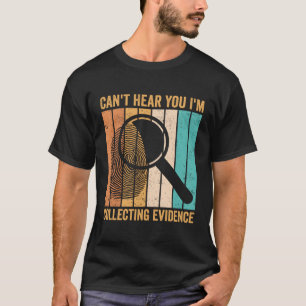 Camiseta Científico Forense No Te Escucha Estoy Recolectand