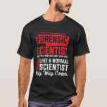 Camiseta Científico forense Tee Forensic Science Way Cooler<br><div class="desc">Científico forense Tee Forensic Science Way Cooler Tee</div>