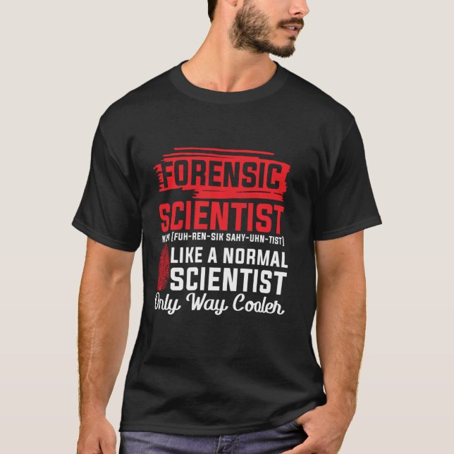 Camiseta Científico forense Tee Forensic Science Way Cooler (Anverso)