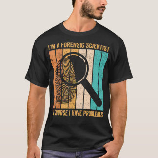 Camiseta Científico Forense Tengo Problemas Técnicos de Evi