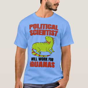 Camiseta Científico Político Trabajará Para La Iguana