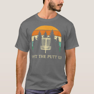 Camiseta Cierra el Putt Up Disk Golf Friends Golfer Buddy F