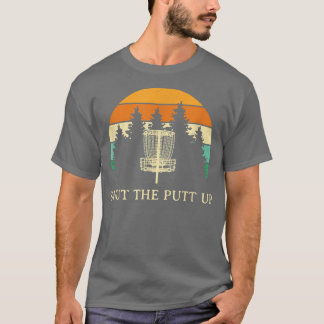 Camiseta Cierra el Putt Up Disk Golf Friends Golfer Buddy F