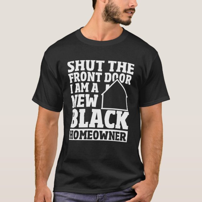 Camiseta Cierra La Puerta Delantera Nuevo Dueño De Casa Neg (Anverso)