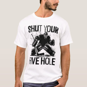 Camiseta Cierra tu quinto agujero - Funny Ice Hockey Goalie