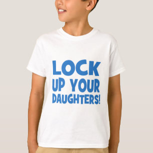 Camiseta ¡Cierre para arriba a sus hijas!