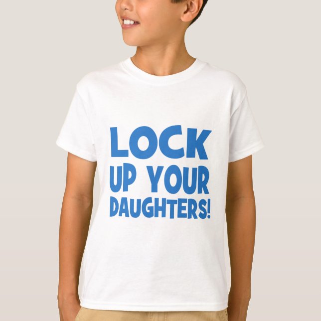 Camiseta ¡Cierre para arriba a sus hijas! (Anverso)