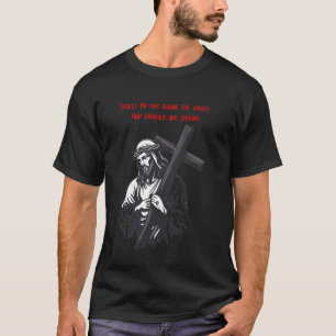 Camiseta Ciertamente Él Llevó Nuestras Enfermedades y Cargo