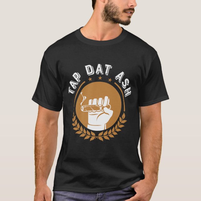 Camiseta Cigarros Tap Dat Ash Shirt Grasa divertida de fuma (Anverso)