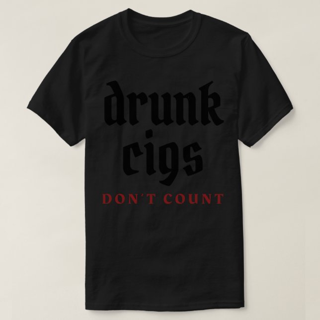 Camiseta Cigs ebrios no cuentan 2 (Diseño del anverso)