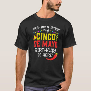 Camiseta Cinco De Mayo es mi cumpleaños comprarme una cerve