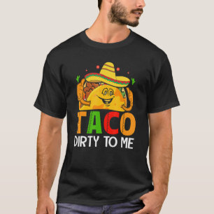 Camiseta Cinco de mayo graciosos tacos sucios para mí Sombr