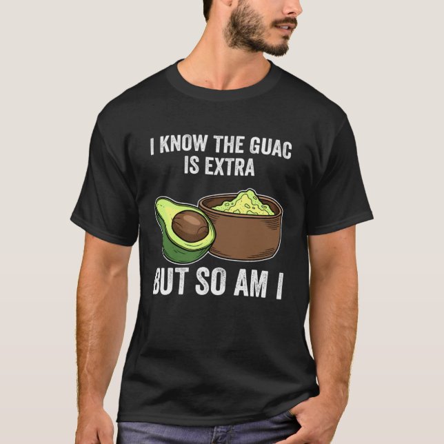 Camiseta Cinco De Mayo  I Know The Guac Is Extra But So Am  (Anverso)