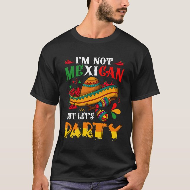 Camiseta Cinco De Mayo Lets Fiesta I m Not Mexican But Let  (Anverso)