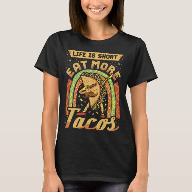 Camiseta Cinco De Mayo Life Is Short Eat More Tacos (Anverso)