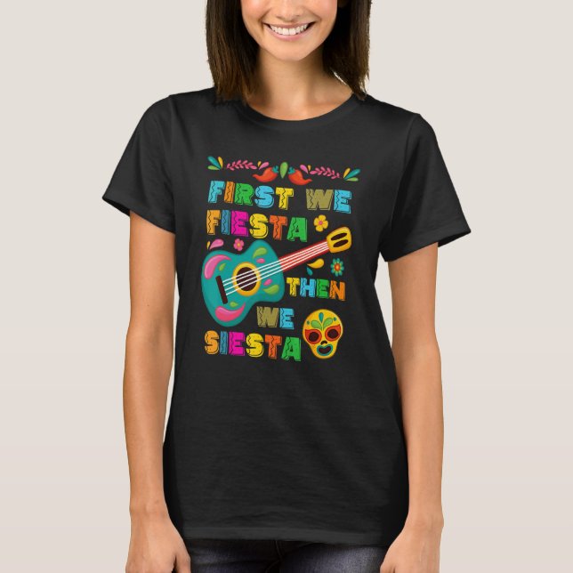 Camiseta Cinco De Mayo Mexican Fiesta First We Fiesta Then  (Anverso)